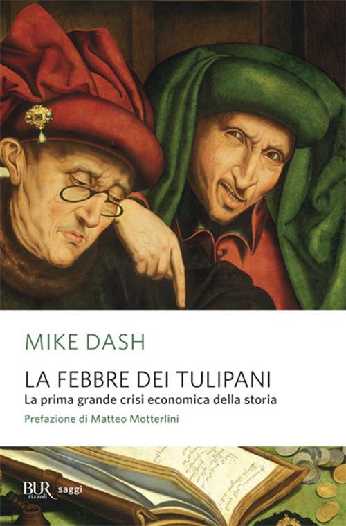 La febbre dei tulipani. La prima grande crisi economica della storia - Mike Dash - copertina