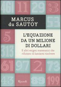 L'equazione da un milione di dollari. E altri enigmi matematici che rifiutano di lasciarsi risolvere - Marcus Du Sautoy - copertina