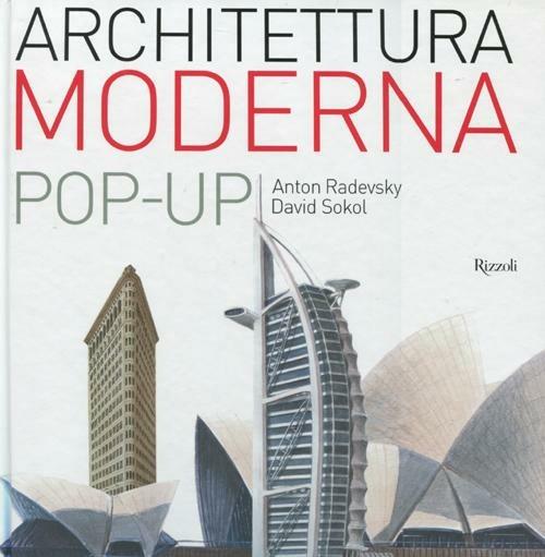 Architettura moderna. Libro pop-up. Ediz. illustrata - Anton Radevsky,David J. Sokol - copertina