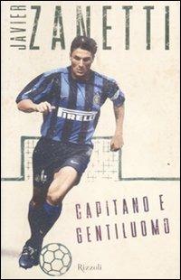 Capitano e gentiluomo - Javier Zanetti - copertina