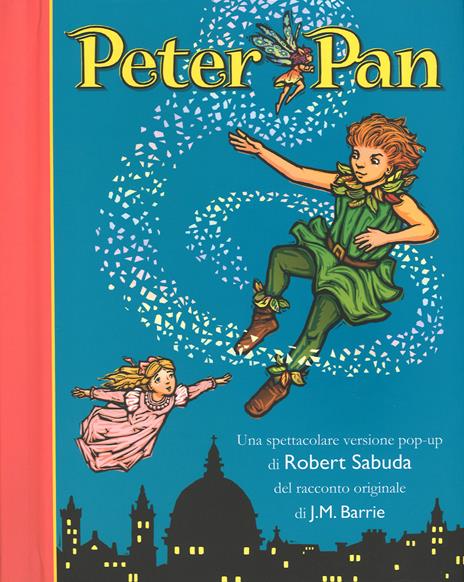 Peter Pan. Libro pop-up. Ediz. illustrata - James Matthew Barrie,Robert Sabuda - copertina