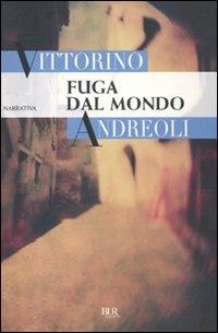 Fuga dal mondo - Vittorino Andreoli - copertina