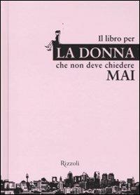 Il libro per la donna che non deve chiedere mai - Heike Blümmer,Jacqueline Thomae - copertina