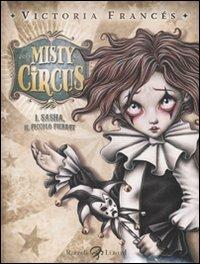 Misty Circus. Ediz. illustrata. Vol. 1: Sasha, il piccolo Pierrot - Victoria Francés - copertina