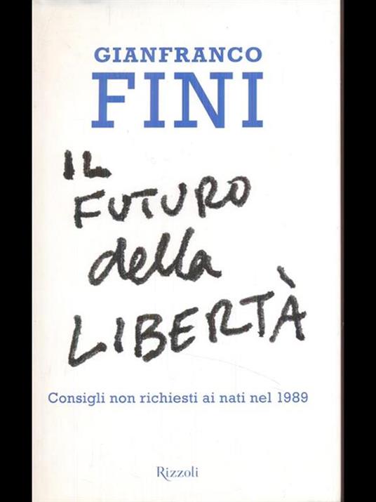 Il futuro della libertà. Consigli non richiesti ai nati nel 1989 - Gianfranco Fini - 4