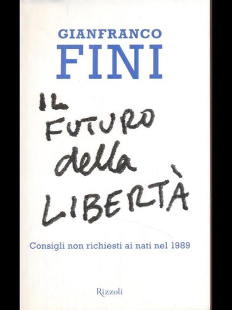 Il futuro della libertà. Consigli non richiesti ai nati nel 1989 - Gianfranco Fini - 3