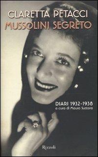 Mussolini segreto. Diari 1932-1938 - Claretta Petacci - copertina