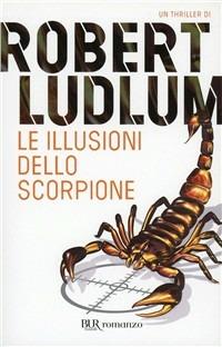 Le illusioni dello scorpione - Robert Ludlum - copertina