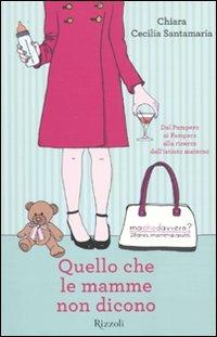 Quello che le mamme non dicono - Chiara Cecilia Santamaria - copertina