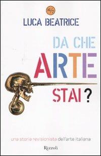 Da che arte stai? Una storia revisionista dell'arte italiana - Luca Beatrice - 3