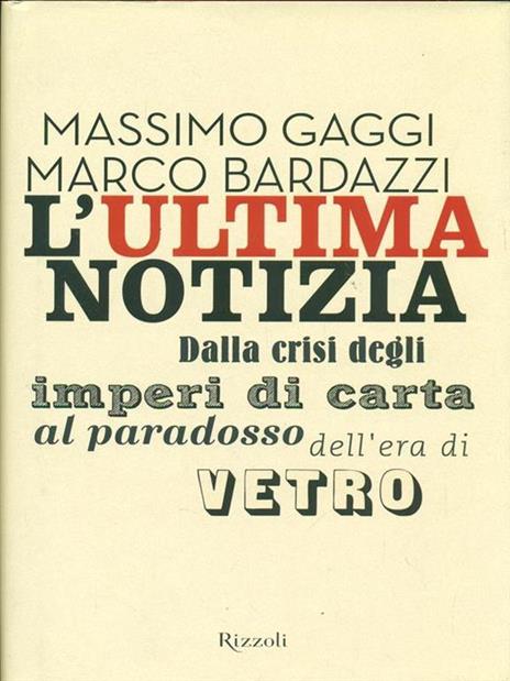 L'ultima notizia. Dalla crisi degli imperi di carta al paradosso dell'era di vetro - Marco Bardazzi,Massimo Gaggi - copertina