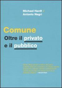 Comune. Oltre il privato e il pubblico - Michael Hardt,Antonio Negri - copertina