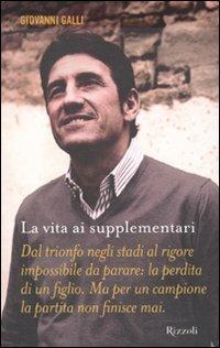 La vita ai supplementari - Giovanni Galli - copertina