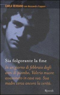 Sia folgorante la fine - Carla Verbano,Alessandro Capponi - copertina