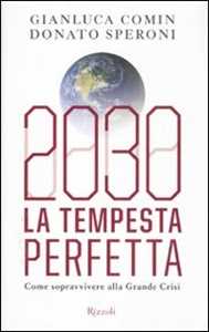 Libro 2030. La tempesta perfetta. Come sopravvivere alla grande crisi Gianluca Comin Donato Speroni
