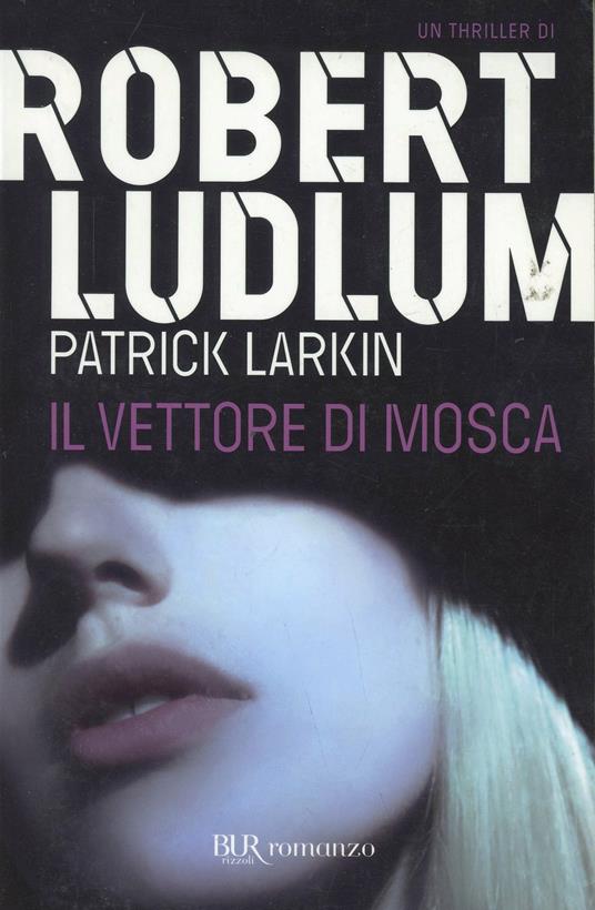 Il vettore di Mosca - Robert Ludlum,Patrick Larkin - copertina