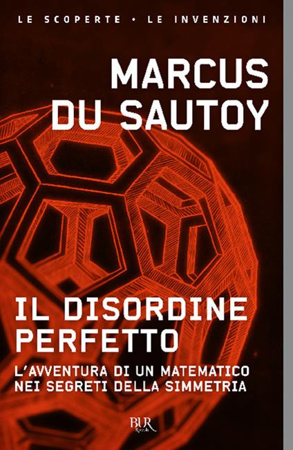 Il disordine perfetto. L'avventura di un matematico nei segreti della simmetria - Marcus Du Sautoy - copertina