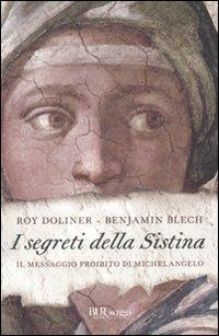 I segreti della Sistina. Il messaggio proibito di Michelangelo - Benjamin Blech,Roy Doliner - copertina