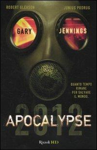 Apocalypse 2012 - Gary Jennings,Robert Gleason,Junius Pudrug - copertina
