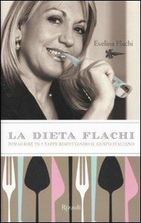 La dieta Flachi. Dimagrire in 5 tappe rispettando il gusto italiano - Evelina Flachi - copertina
