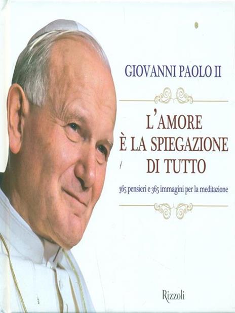 L'amore è la spiegazione di tutto. 365 pensieri e 365 immagini per la meditazione - Giovanni Paolo II - 3