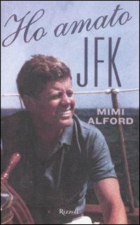 Ho amato JFK - Mimi Alford - copertina
