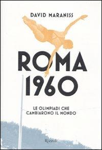 Roma 1960. Le Olimpiadi che cambiarono il mondo - David Maraniss - copertina