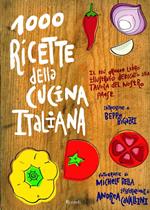 Mille ricette della cucina italiana. Il più grande e ricco libro illustrato dedicato alla tavola del nostro paese. Ediz. illustrata