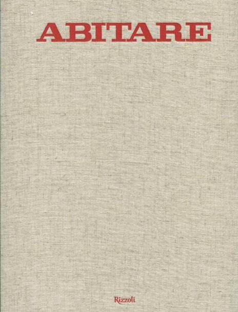 Abitare. 50 anni di design. 1961-2011. Case, architetture, oggetti, fotografie, mode, design, viaggi. Ediz. illustrata - copertina