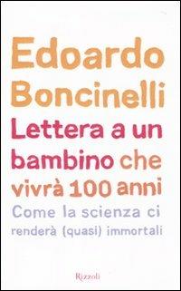 Lettera a un bambino che vivrà fino a 100 anni - Edoardo Boncinelli - copertina