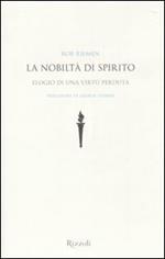 La nobiltà di spirito. Elogio di una virtù perduta