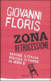 Zona retrocessione. Perché l'Italia rischia di finire in serie B - Giovanni Floris - copertina