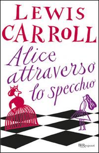 Alice attraverso lo specchio - Lewis Carroll - copertina