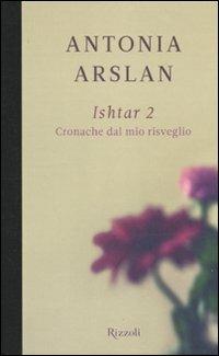 Ishtar 2. Cronache dal mio risveglio - Antonia Arslan - copertina