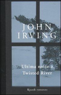 Ultima notte a Twisted River - John Irving - copertina