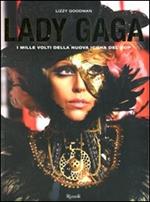 Lady Gaga. I mille volti della nuova icona del pop. Ediz. illustrata