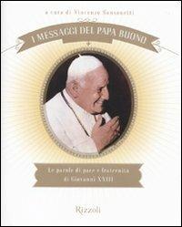 Libro I messaggi del Papa buono. Le parole di pace e fraternità di Giovanni XXIII 