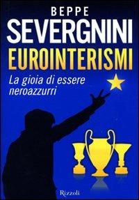 Eurointerismi. La gioia di essere neroazzurri - Beppe Severgnini - copertina