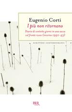 I più non ritornano. Diario di ventotto giorni in una sacca sul fronte russo (inverno 1942-43)