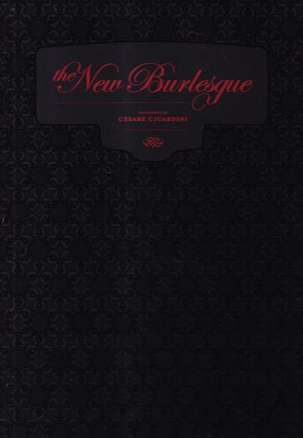 The new burlesque. Ediz. illustrata - Cesare Cicardini - copertina