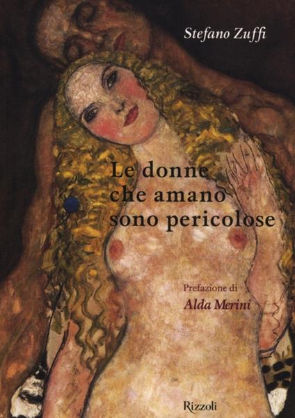 Le donne che amano sono pericolose. Ediz. illustrata - Stefano Zuffi - copertina