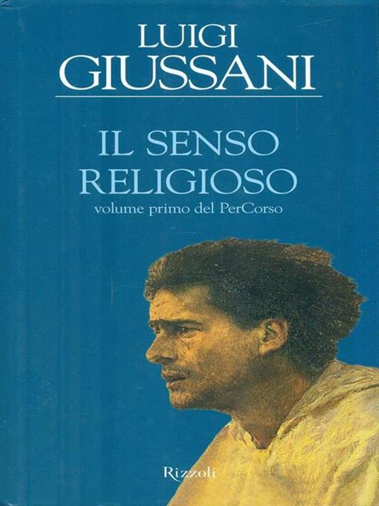 Il senso religioso. Volume primo del PerCorso - Luigi Giussani - 2