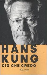 Ciò che credo - Hans Küng - copertina