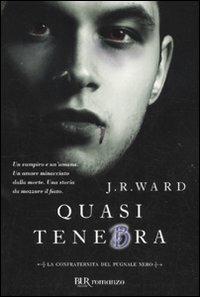 Quasi tenebra. La confraternita del pugnale nero. Vol. 2 - J. R. Ward - copertina