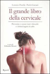 Il grande libro della cervicale. Prevenire e curare tutti i disturbi e i dolori legati al collo - Paolo Gaetani,Lorenzo Panella - copertina