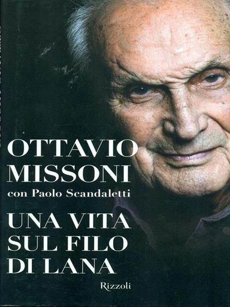 Una vita sul filo di lana - Ottavio Missoni,Paolo Scandaletti - copertina