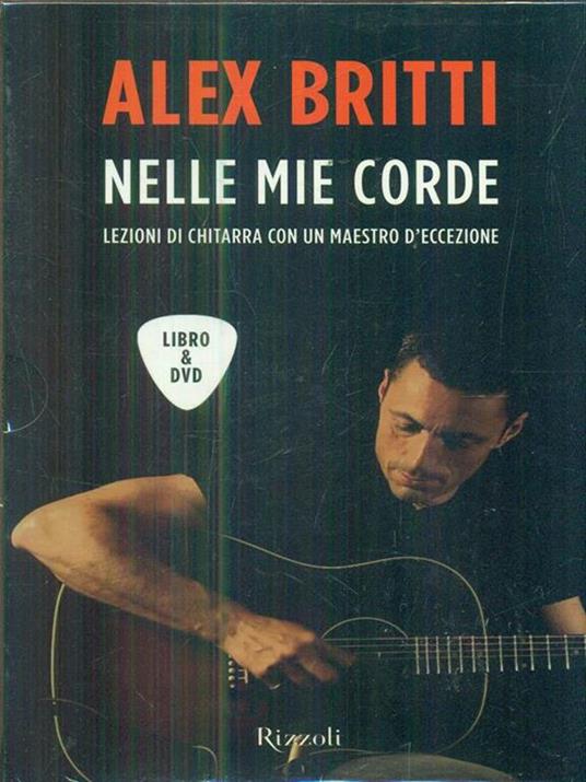 Nelle mie corde. Lezioni di chitarra con un maestro d'eccezione. Con DVD - Alex Britti - 6