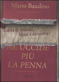 Ne uccide più la penna. Storia di crimini, librai e detective - Mario Baudino - copertina