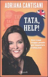 Tata, help! Non è mai troppo presto per imparare l'inglese - Adriana Cantisani - copertina