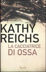 Libro La cacciatrice di ossa Kathy Reichs